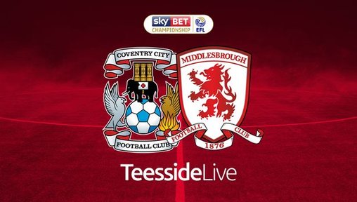 Coventry City vs Middlesbrough LIVE: Unchanged team for Boro as they seek seventh straight win