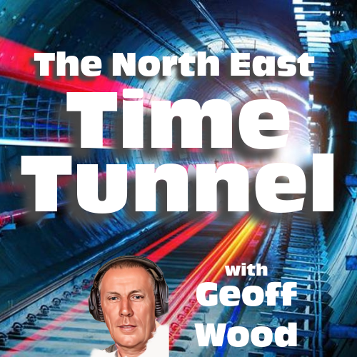 The North East Time Tunnel with Geoff Wood